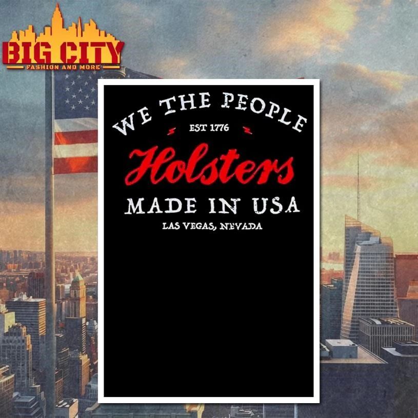 We The People Holsters Made In Usa Est 1776 Vintage Shirt