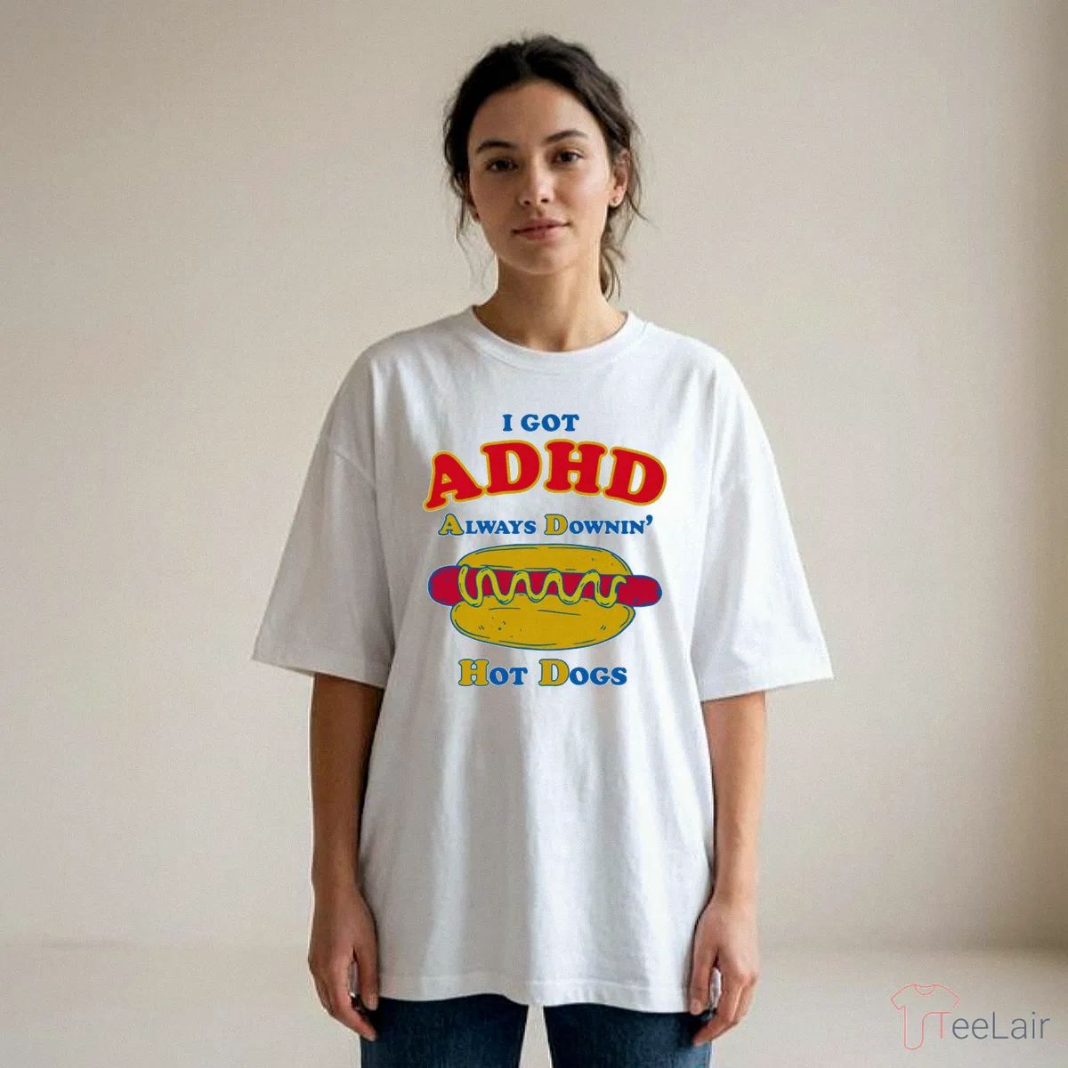 I Got ADHD Always Downin’ Hot Dogs T-Shirt