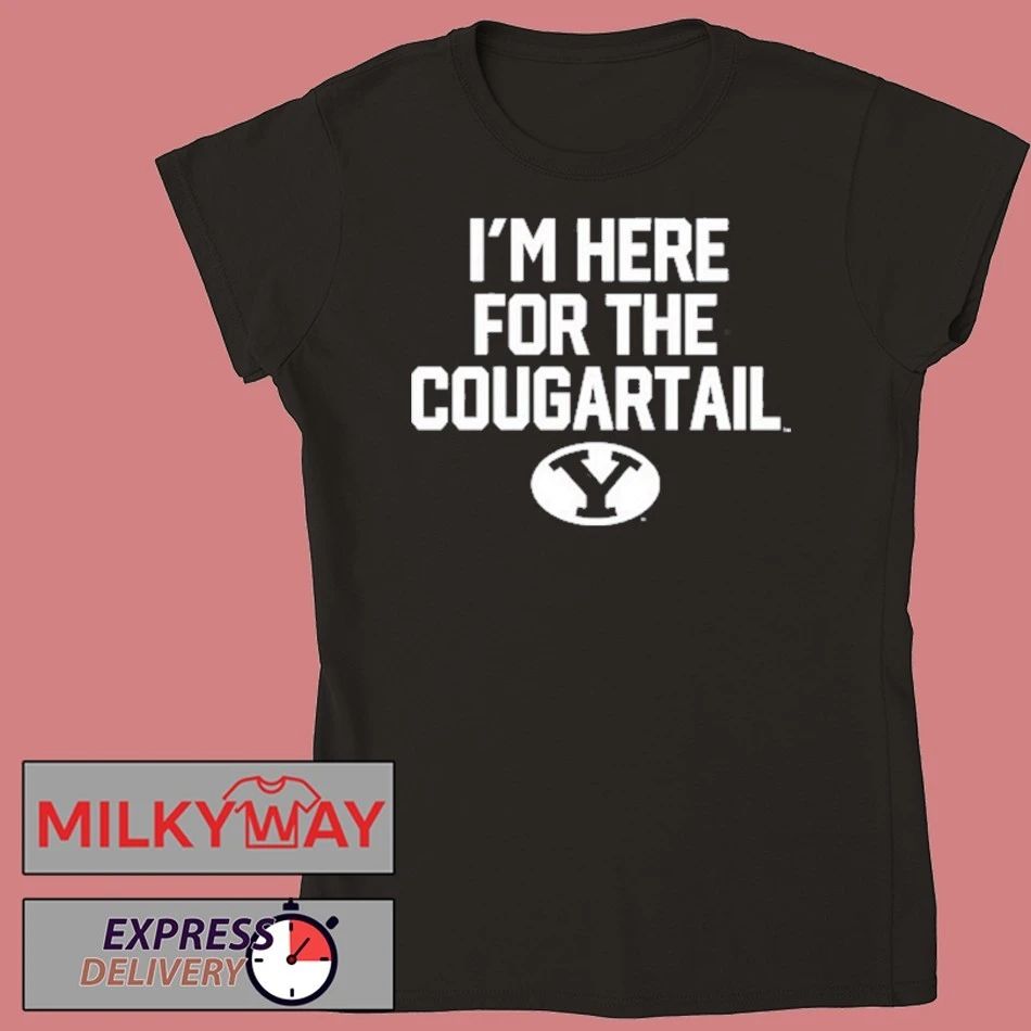 BYU I’m Here For The Cougartail Shirt