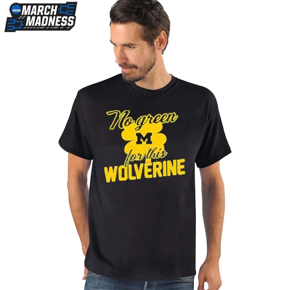 Michigan No Green For This Wolverine T-Shirt