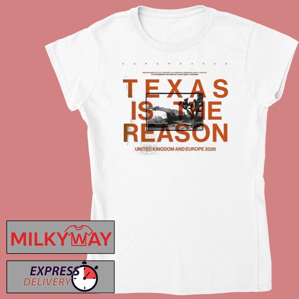 Texas Is The Reason UK And Europe Tour 2026 Schedule Dates Two Sided T-Shirt