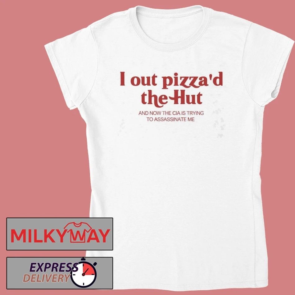 I Out Pizza’d The Hut Shirt