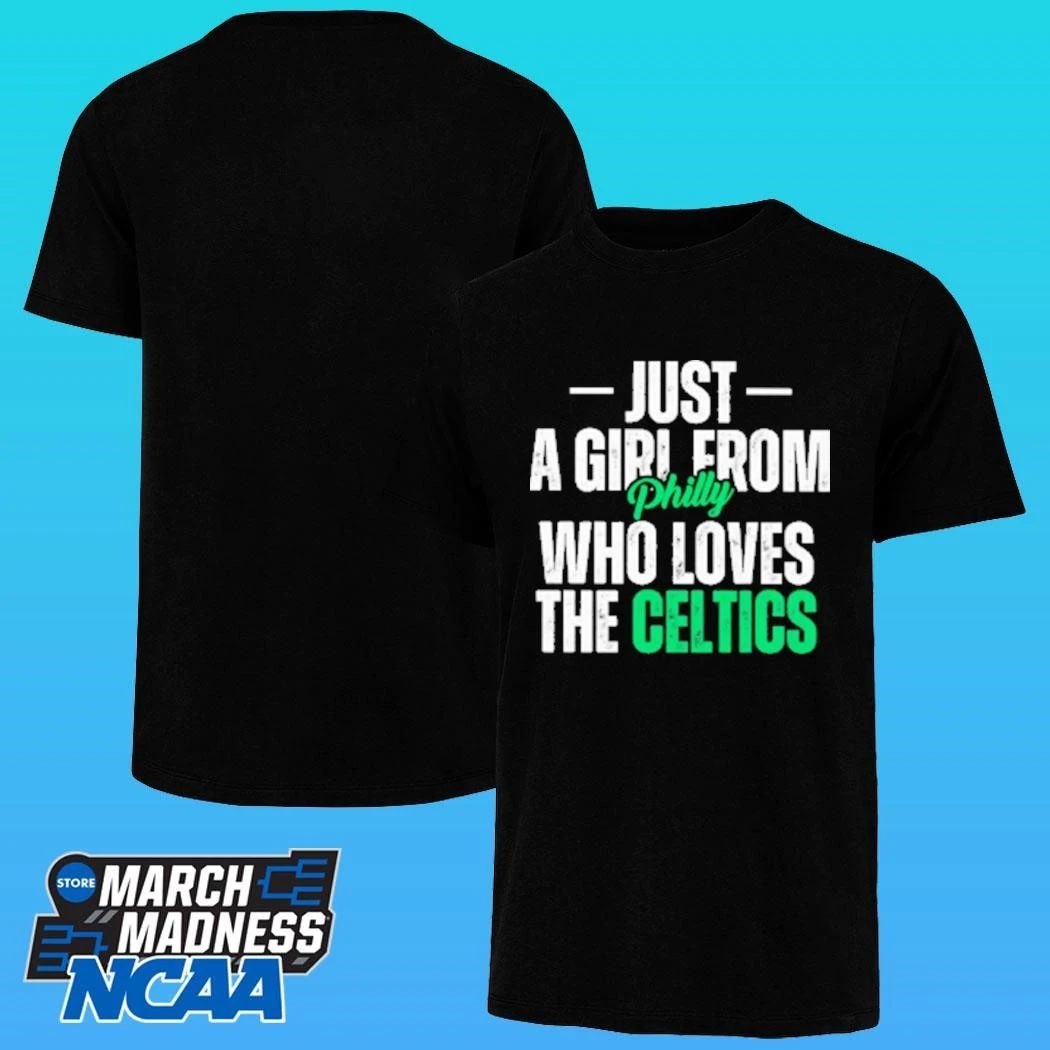 Just A Girl From Philly Who Loves The Celtics Shirt