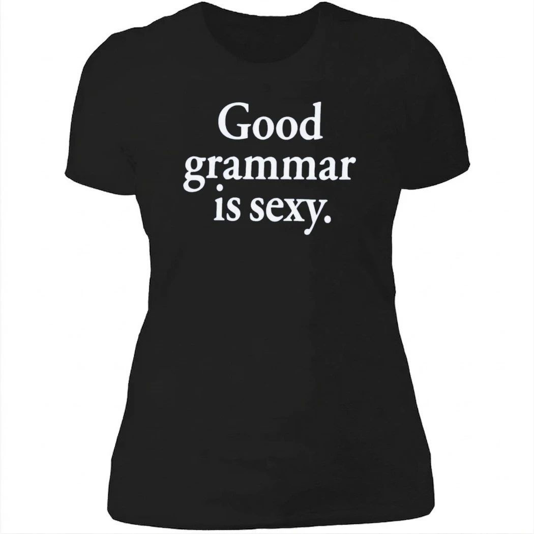 Good Grammar Is Sexy Shirt