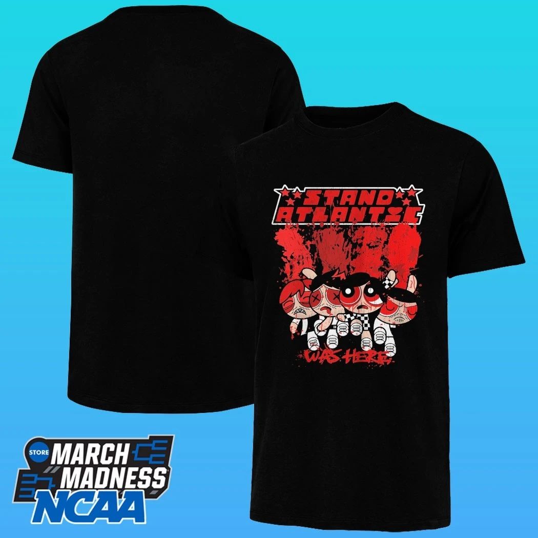 Stand Atlantic Ppg Was Here Shirt