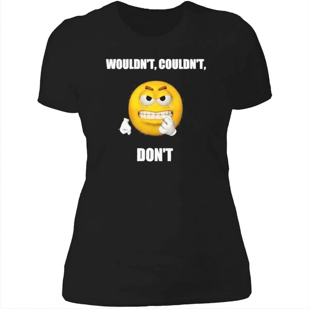 Wouldn’t Couldn’t Don’t Shirt