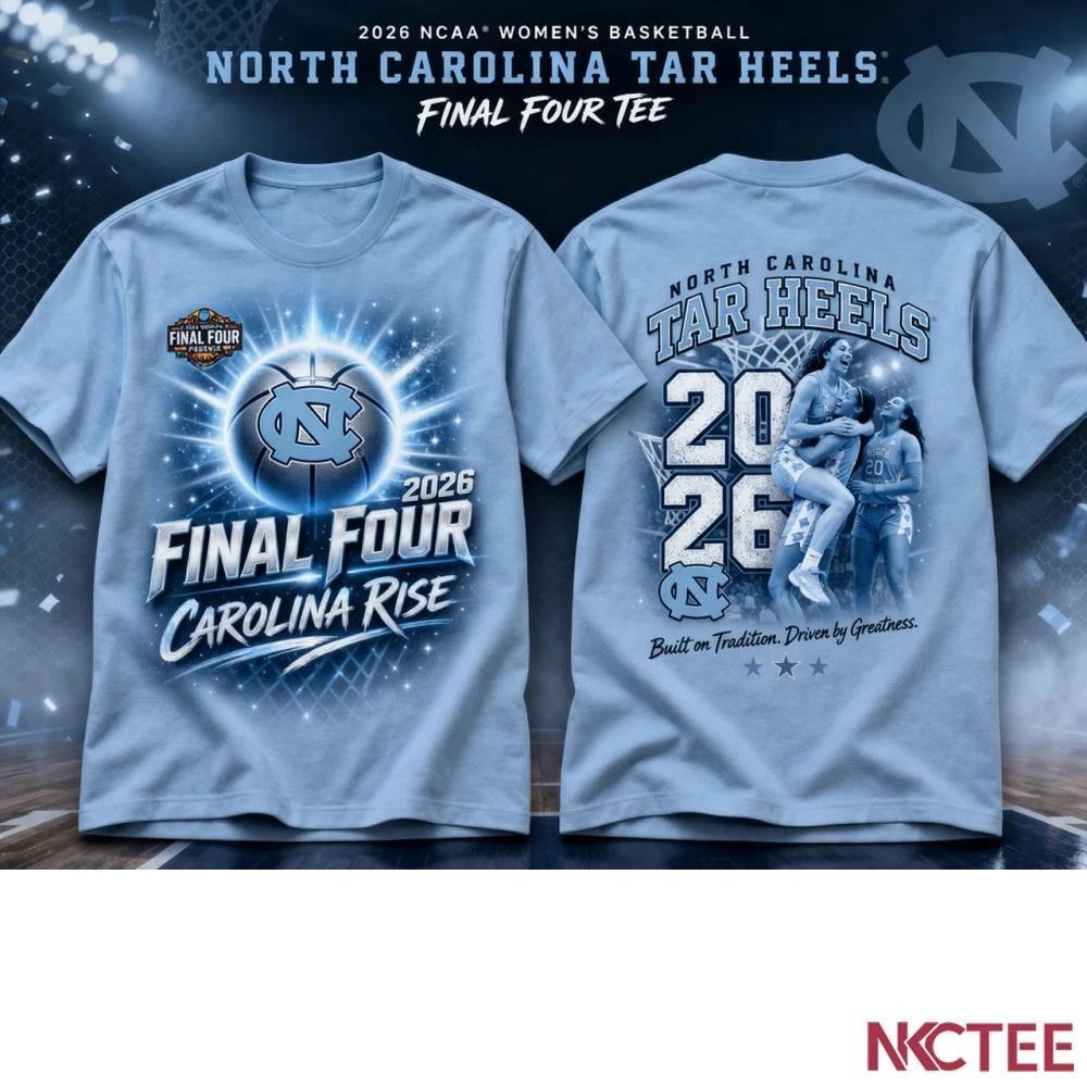 NKCtees Carolina Rise 2026 Final Four Tee – UNC Women’s Basketball Limited Edition