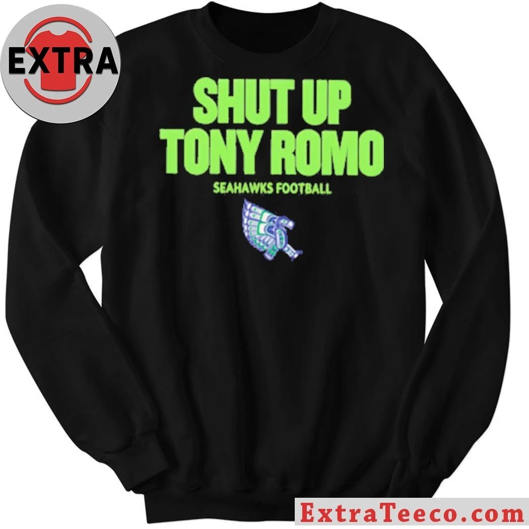 Shut up Tony Romo Seahawks Football 2026 T-Shirt