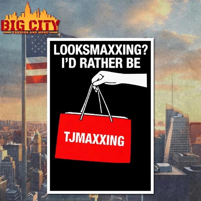 Looksmaxxing I’d Rather Be TJMaxxing Shirt