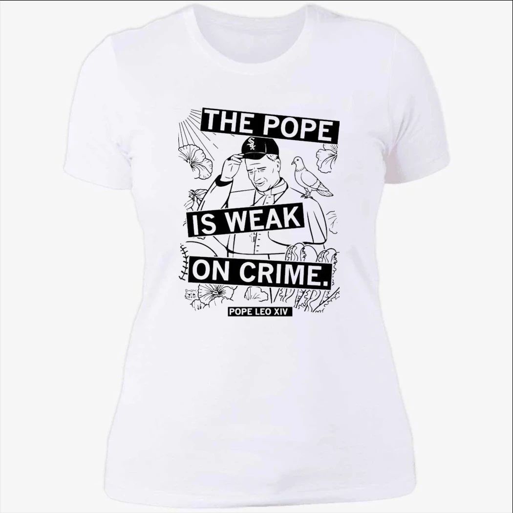 The Pope Is Weak On Crime Pope Leo XIV Shirt