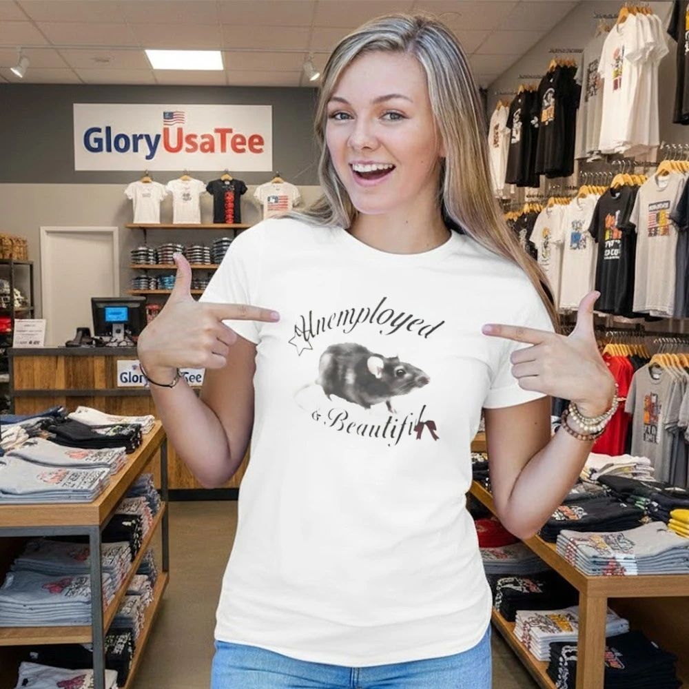 Rat Unemployed And Beautiful Shirt