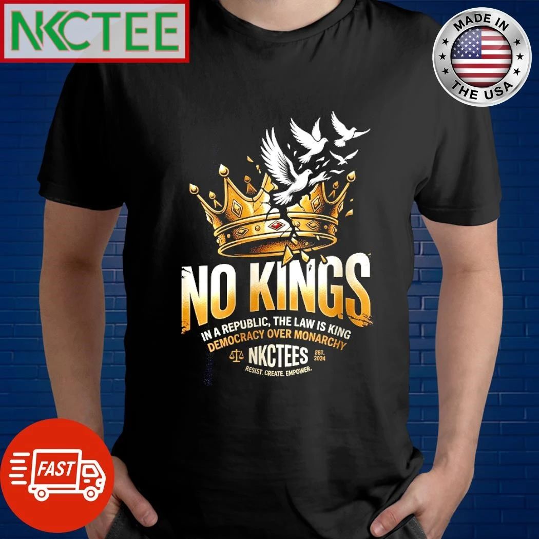 NKCtees No Kings in a Republic The Law is King Democracy over monarchy shirt
