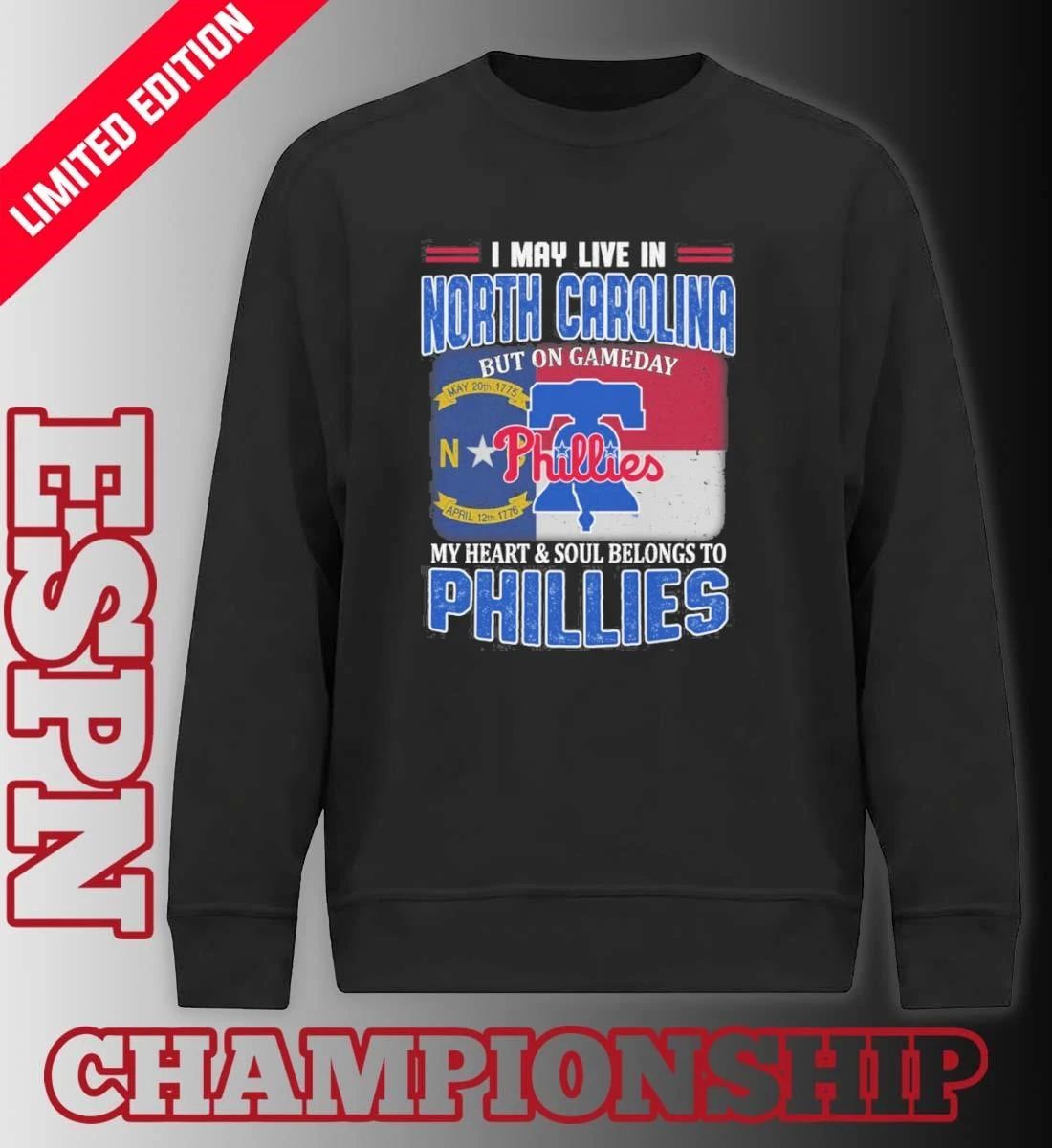 I May Live In North Carolina But On Gameday My Heart & Soul Belongs To Philadelphia Phillies Shirt