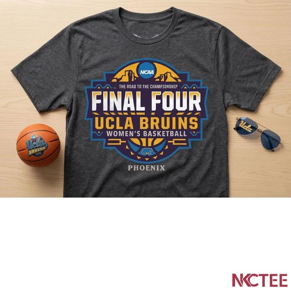 NKCtees 2026 NCAA women’s basketball final four UCLA Bruins shirt