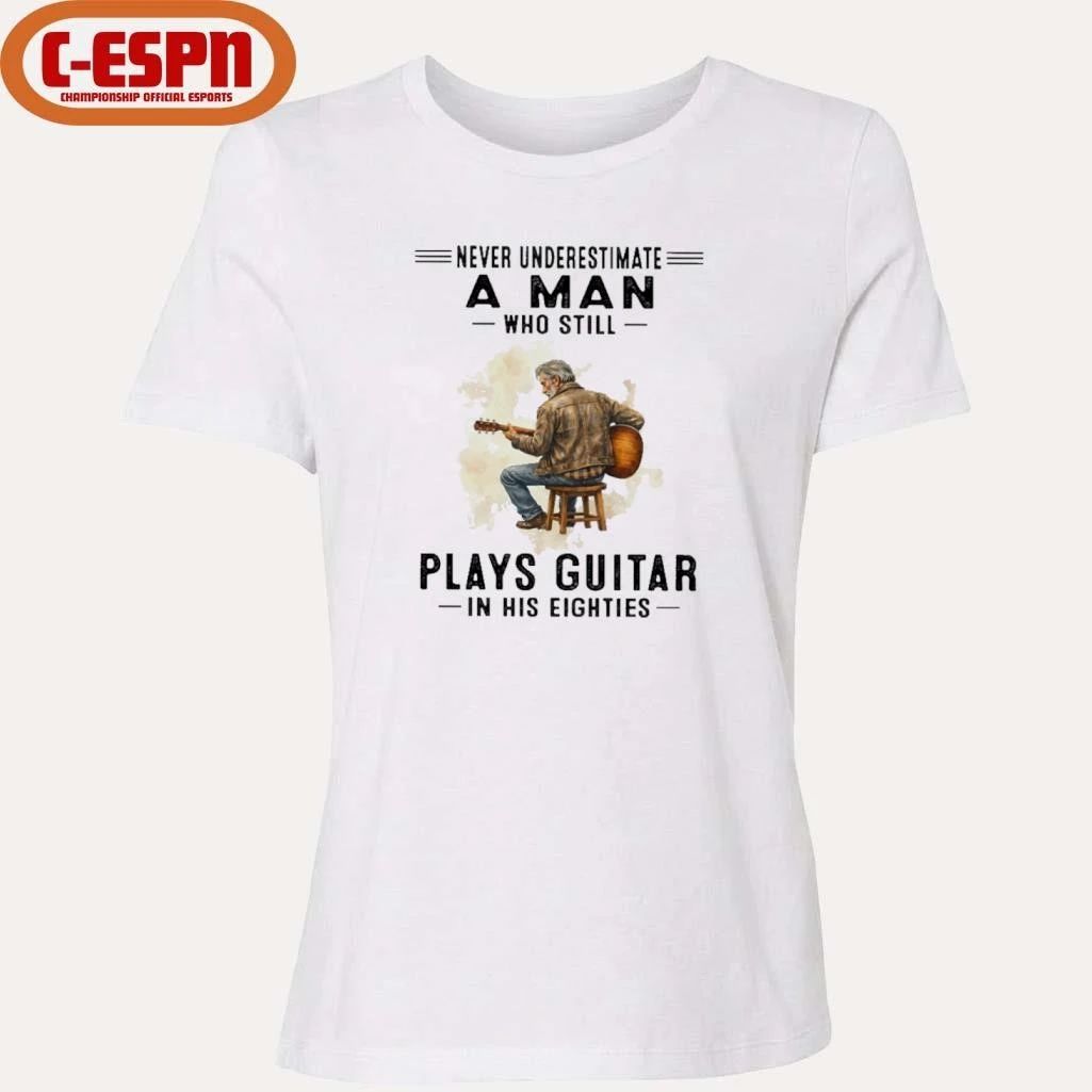 Never Underestimate A Man Who Still Plays Guitar In His Eighties Classic T-Shirt