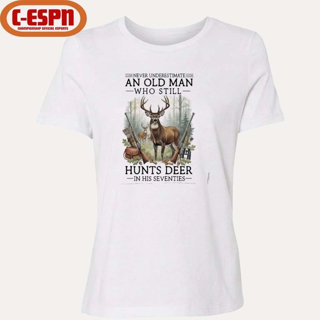 Never Underestimate An Old Man Who Still Hunts Deer In His Seventies Shirt