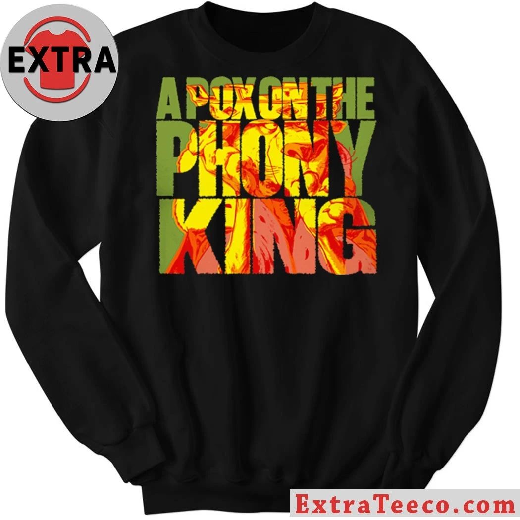 A Pox On The Phony King T-Shirt