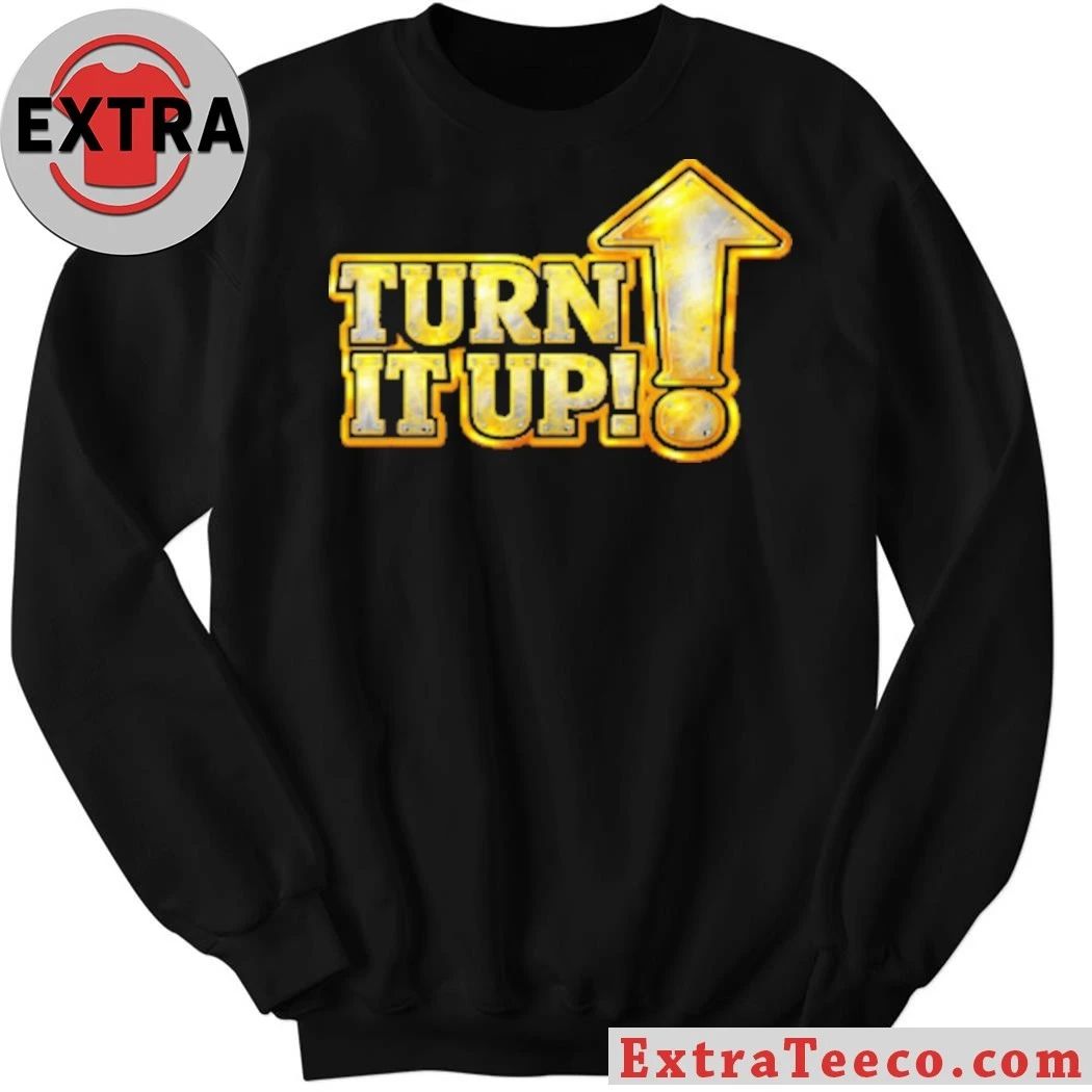 Turn It Up Shirt
