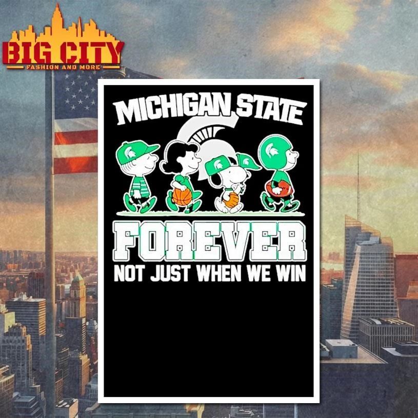 Peanuts Characters Michigan State Spartans Forever Not Just When We Win 2026 Graphic Shirt