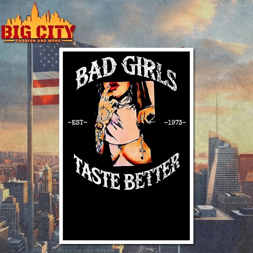 Bad Girls Taste Better Est 1973 T-shirt