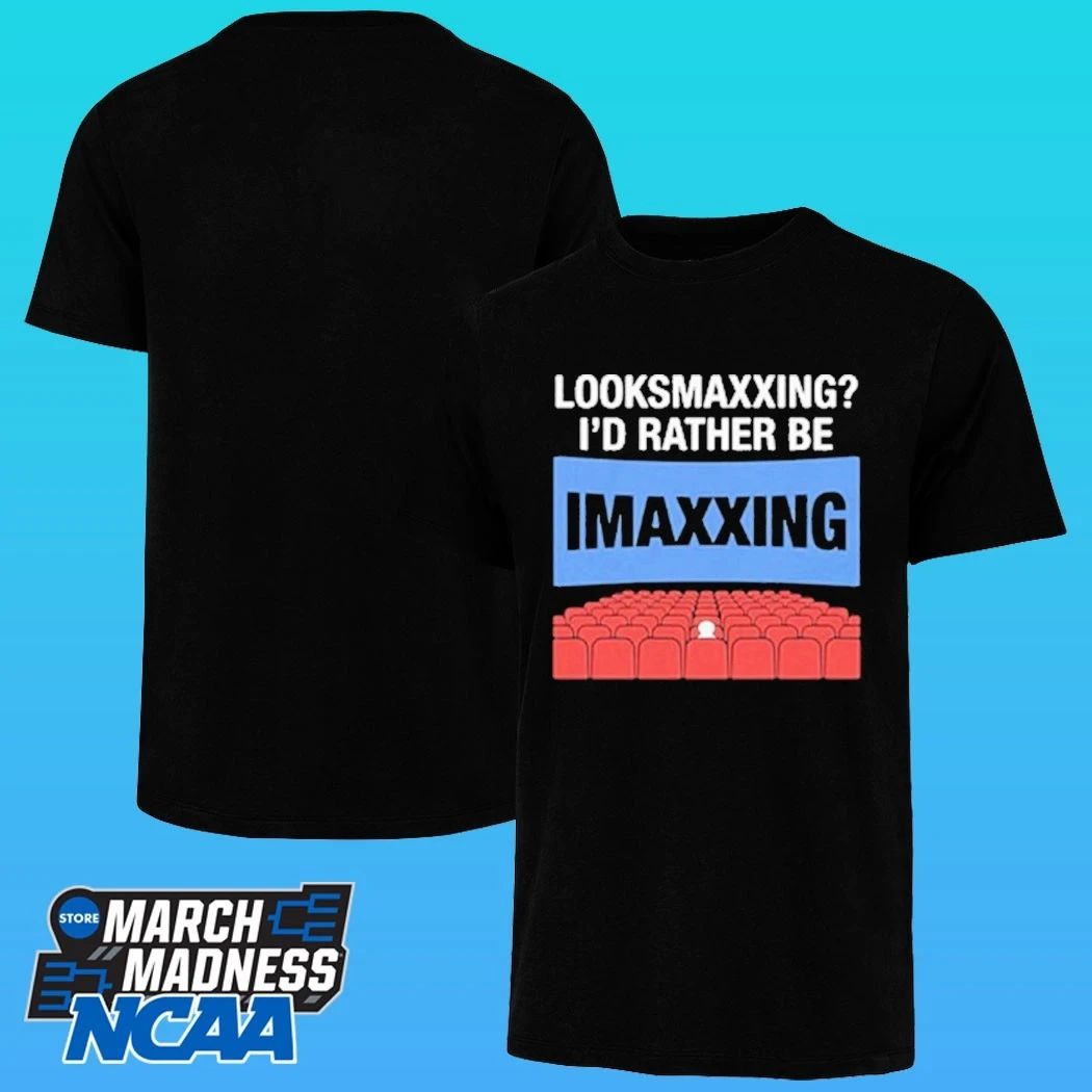 Looksmaxxing I’d Rather Be Movie Maxxing Shirt