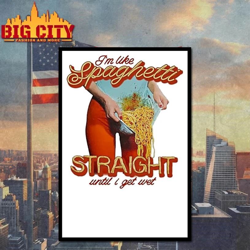 Im Like Spaghetti Straight Until I Get Wet Funny Shirt