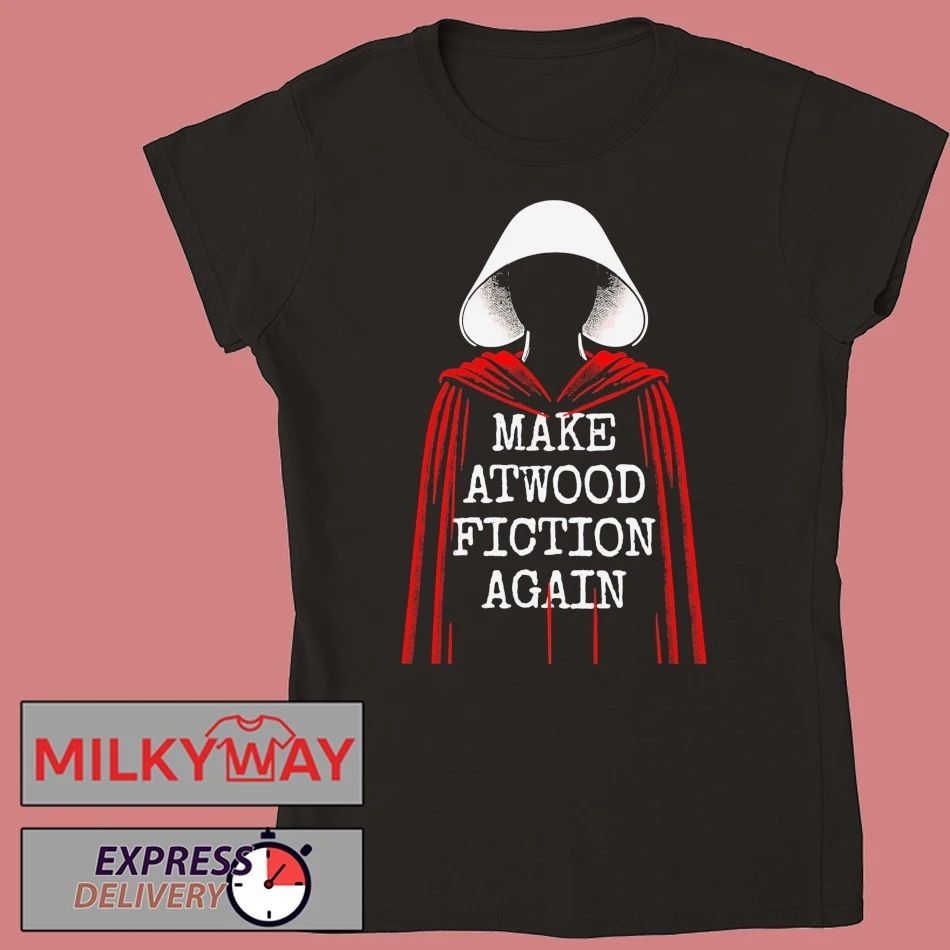 Handmaid Make Atwood Fiction Again Bookish Gift For Book Lover Shirt