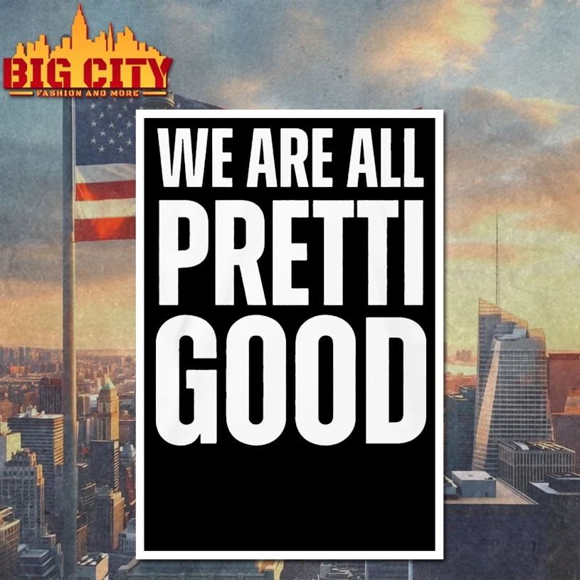 We Are All Pretti Good T-shirt