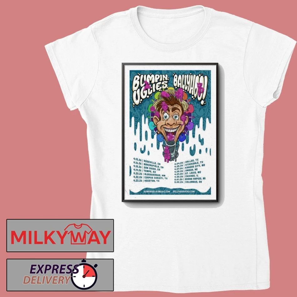 Poster Bumpin Uglies And Ballyhoo Tour Apr 2026s shirt