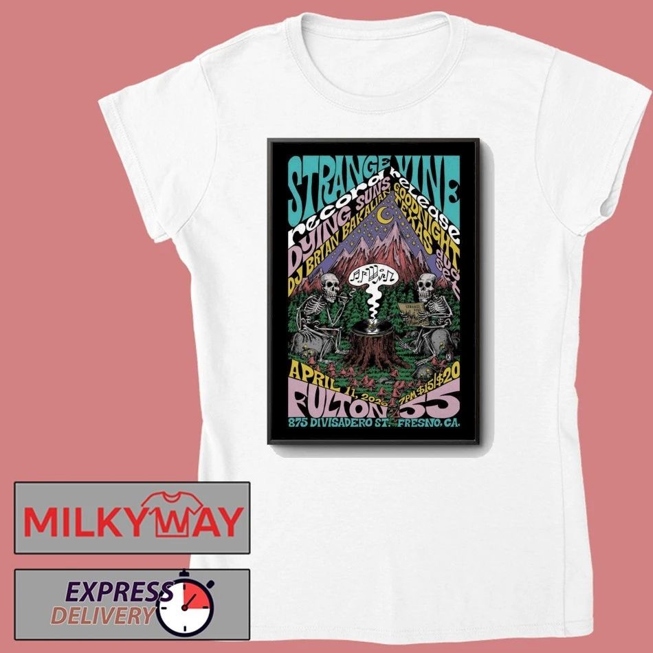Strange Vine Tour Fresno CA On Apr 11 2026 Poster shirt