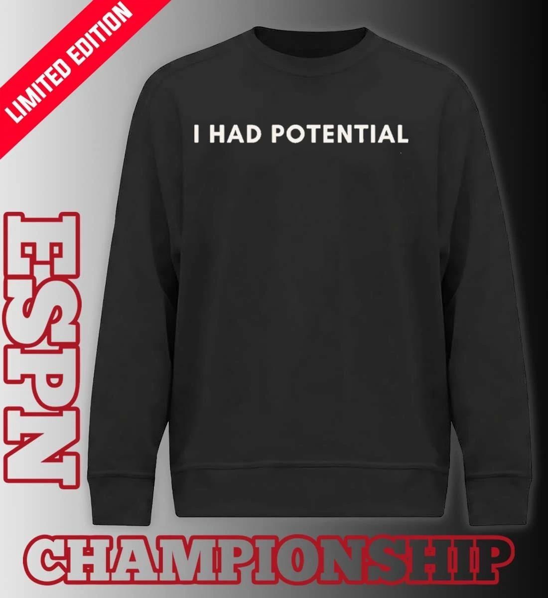 I Had Potential T-Shirt