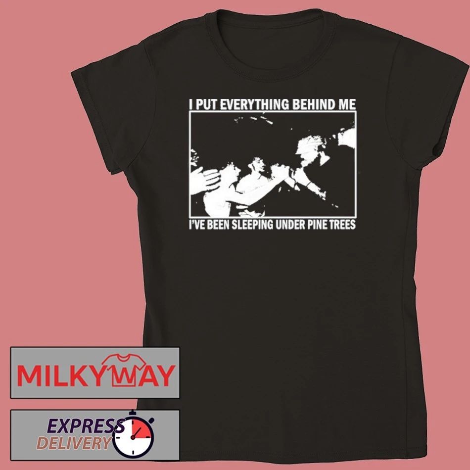 Harlow Road I Put Everything Behind Me shirt
