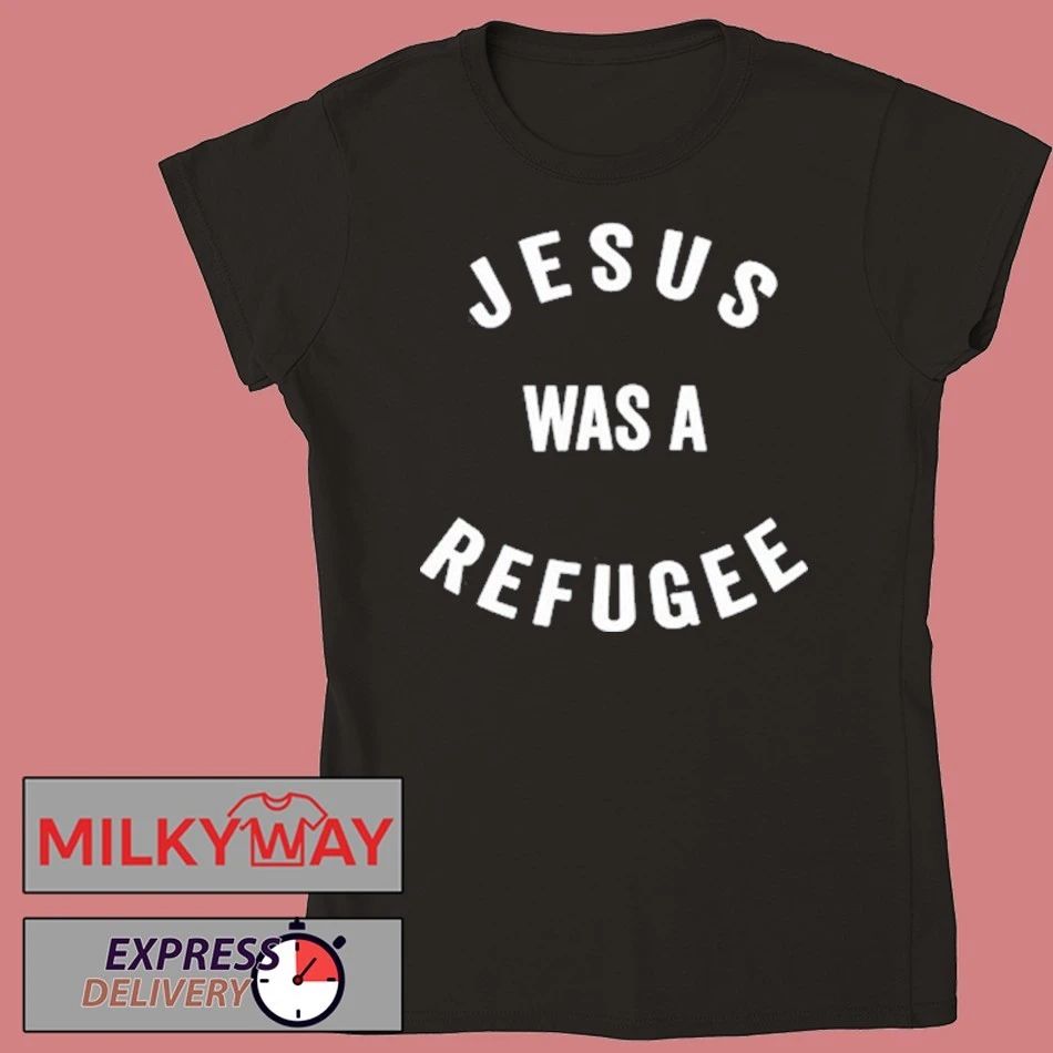 Jesus Was A Refugee Shirt