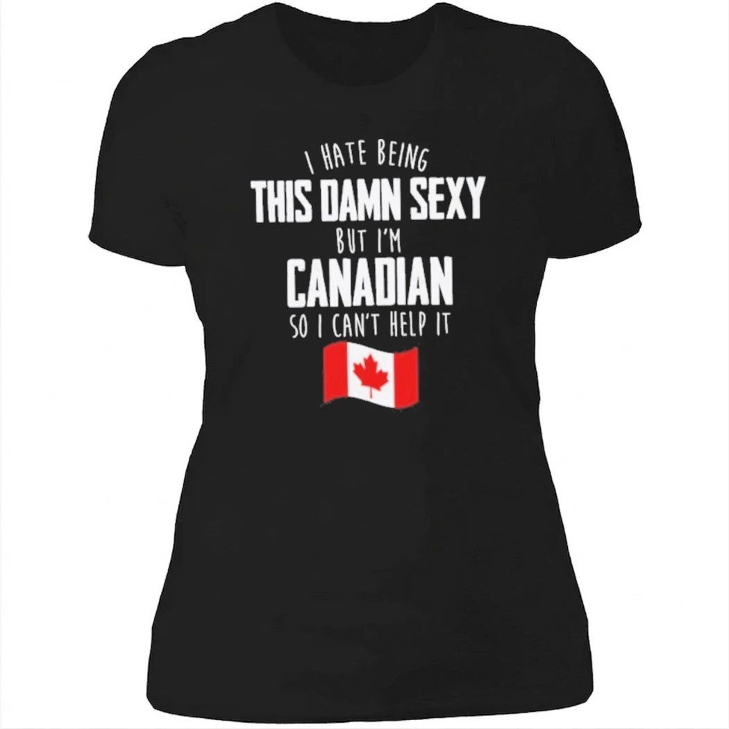 I’m Canadian I Can’t Help It Shirt