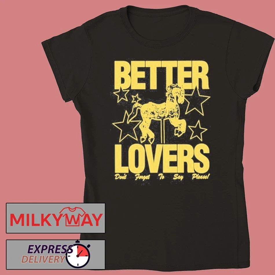 Better Lovers Say Please Shirt