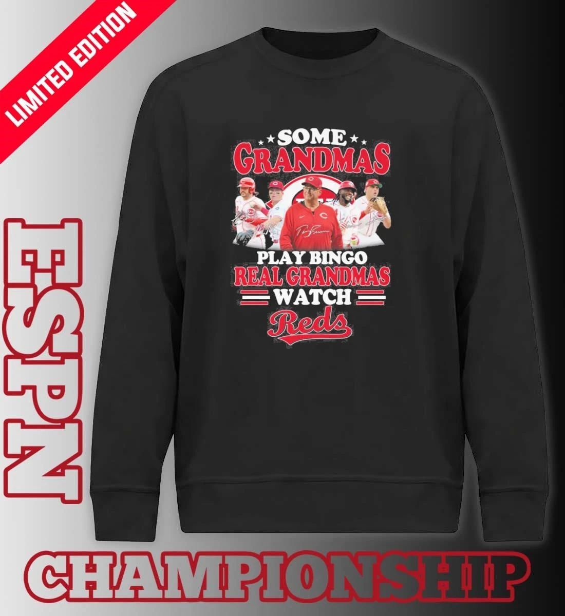 Some Grandmas Play Bingo Real Grandmas Watch Cincinnati Reds Signatures Shirt