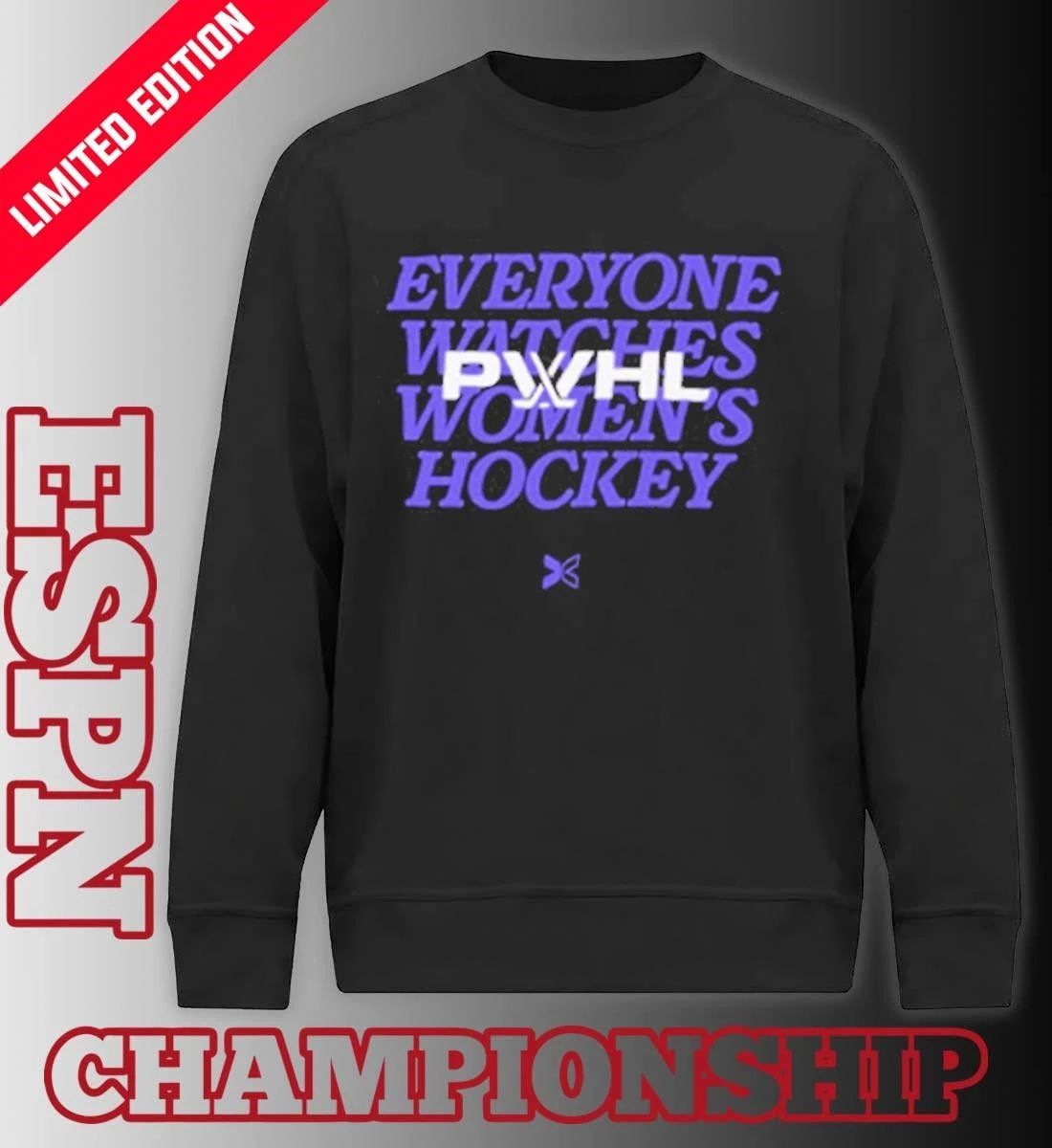 Everyone Watches Women’s Hockey PWHL Playoffs T-Shirt