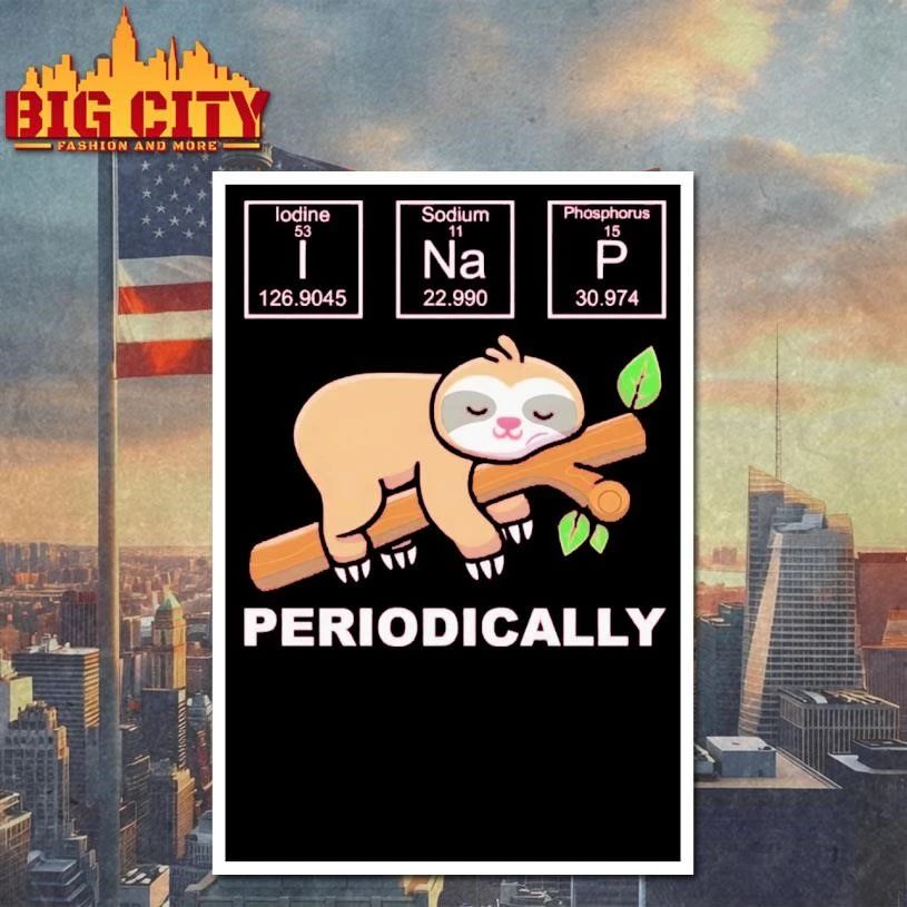 I Na P Chemistry Periodically sloth Shirt