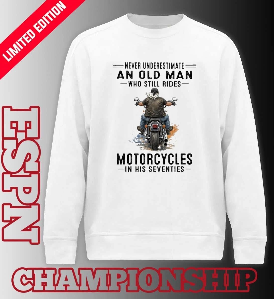 Never Underestimate An Old Man Who Still Rides Motorcycles In His Seventies Classic T-Shirt