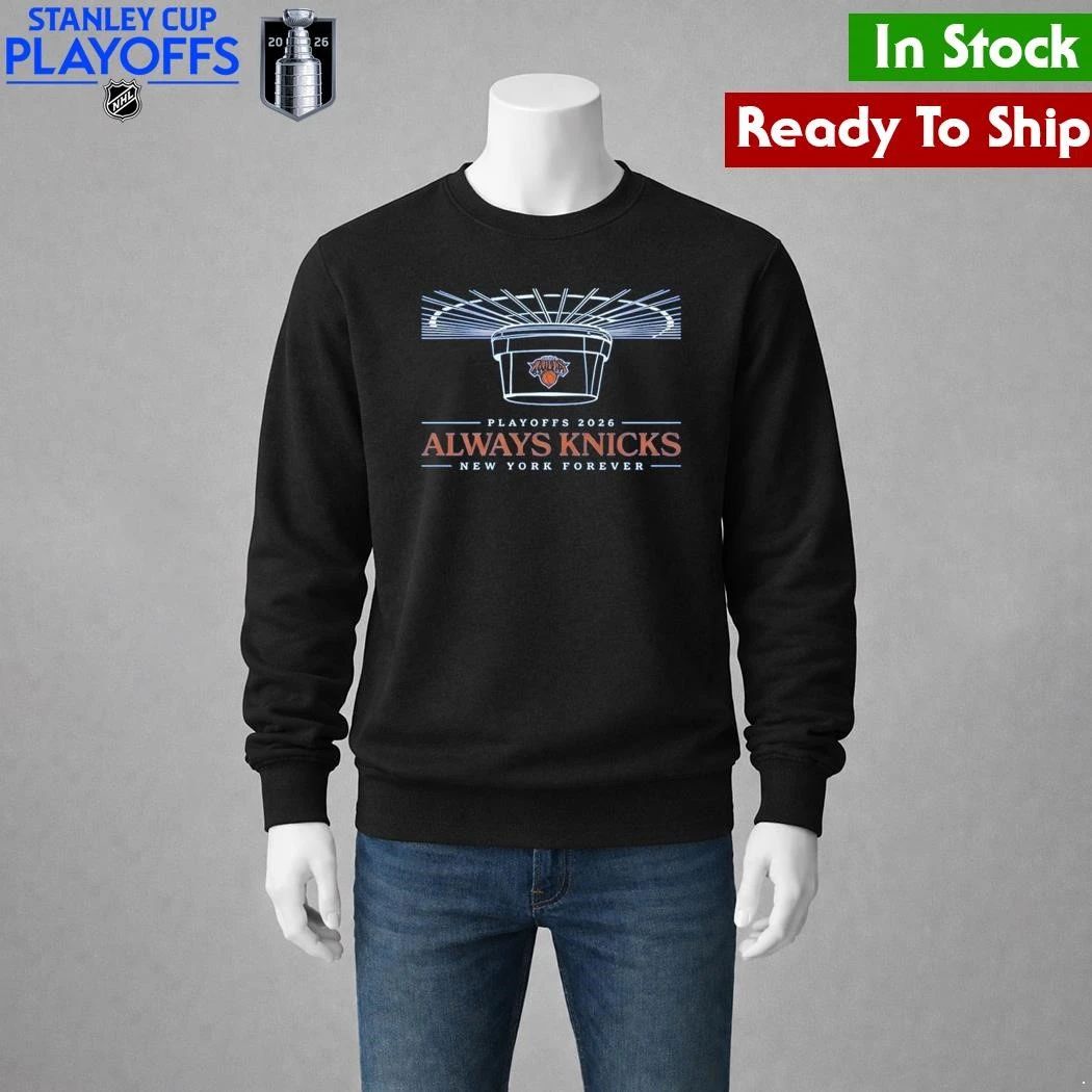 Knicks 2026 Playoffs Always Knicks New York Forever Shirt