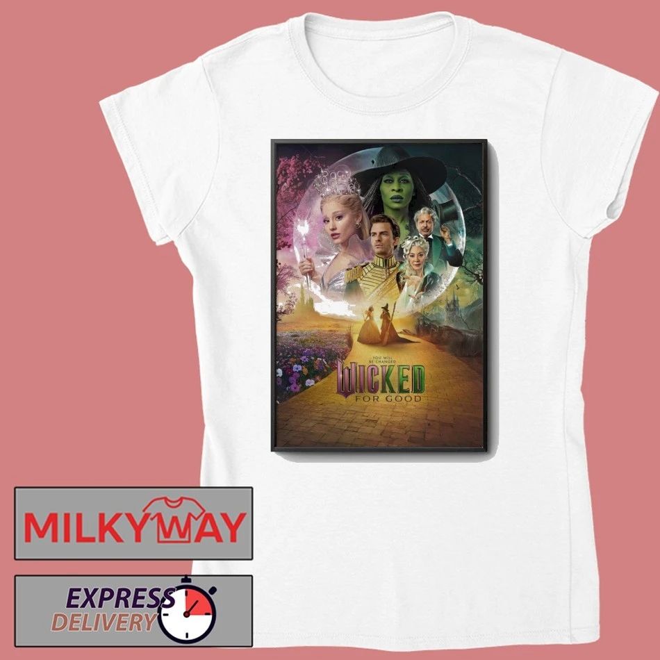 Wicked For Good You Will Be Changed Poster shirt