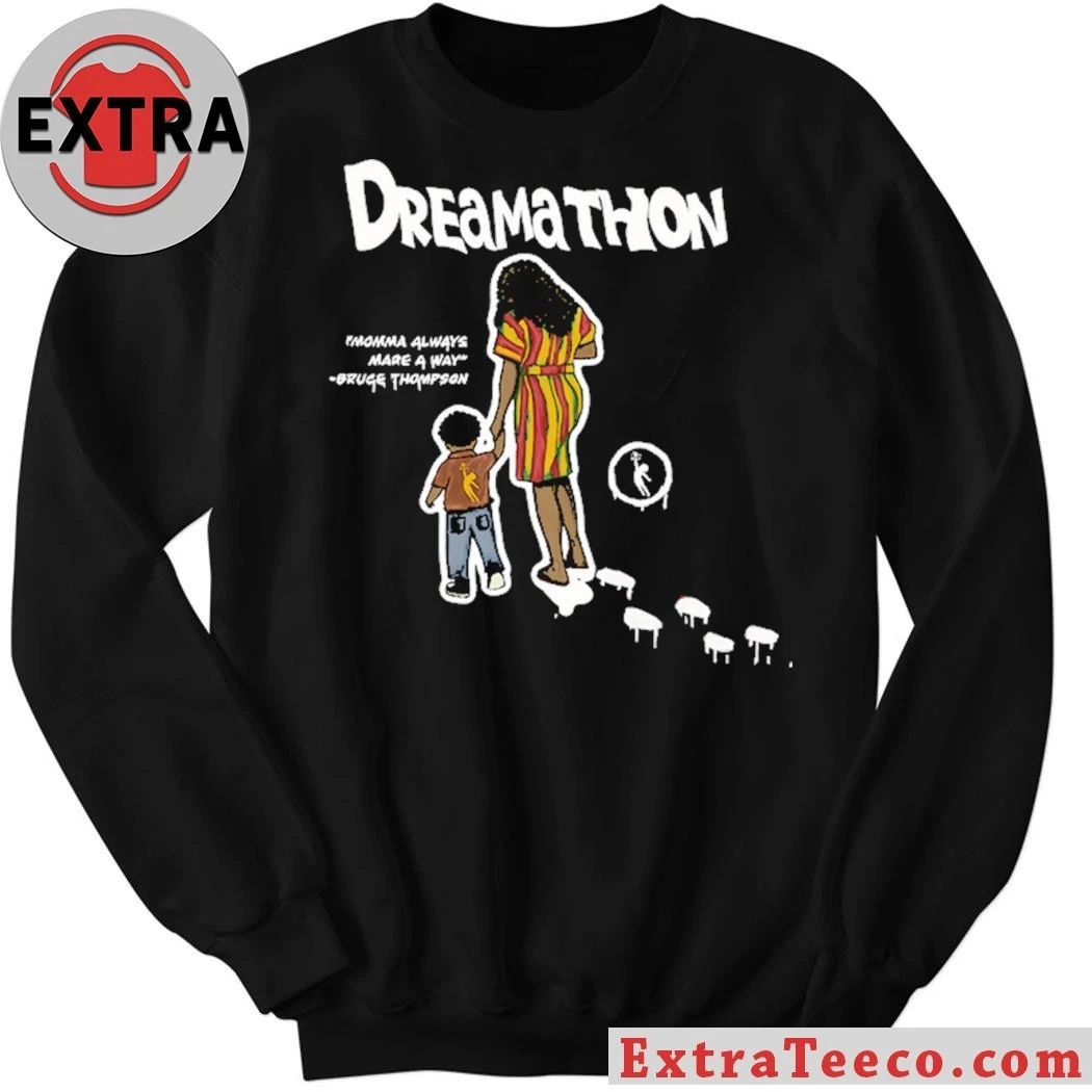Dreamathon Mama Made A Way Dreams Shirt