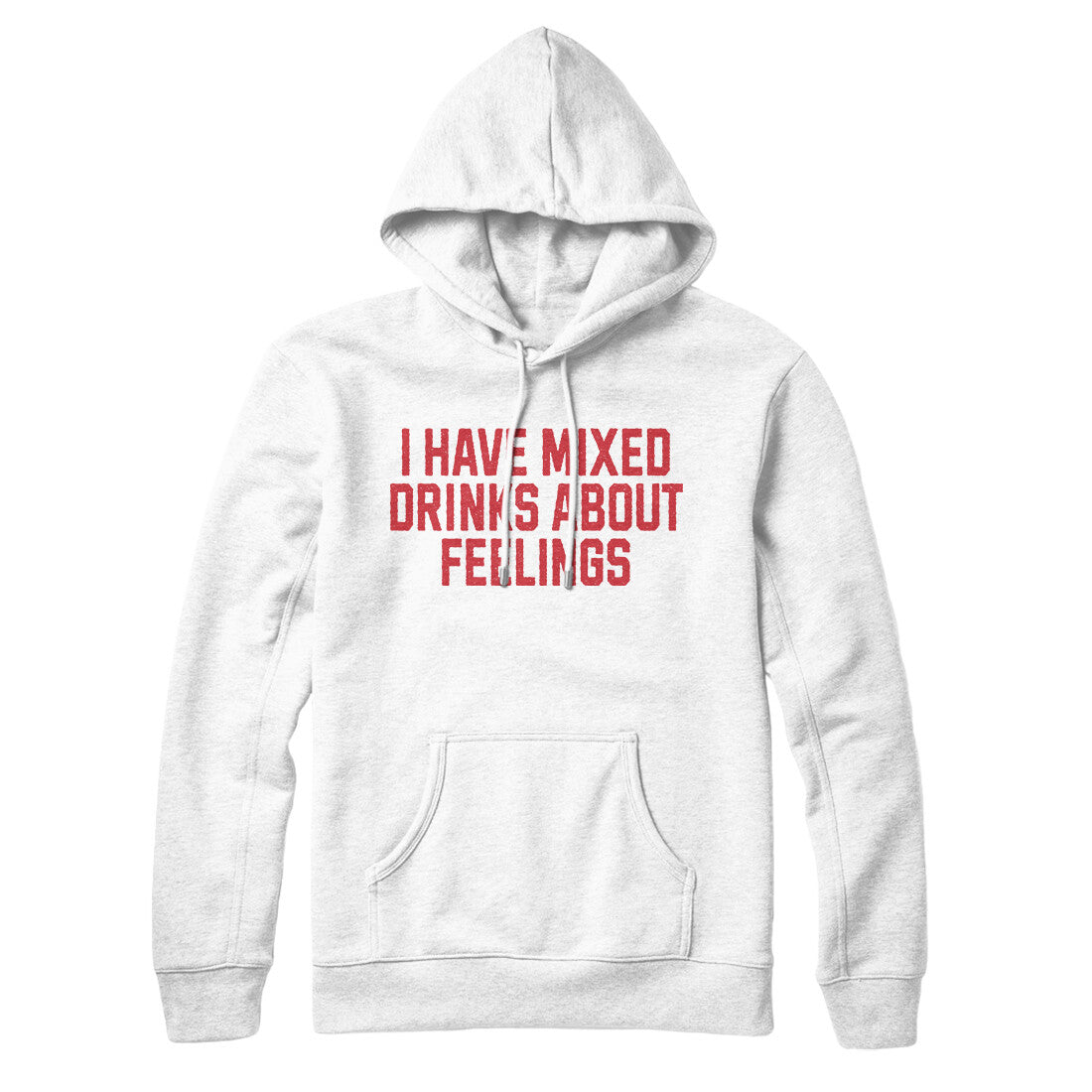 I Have Mixed Drinks About Feelings Hoodie