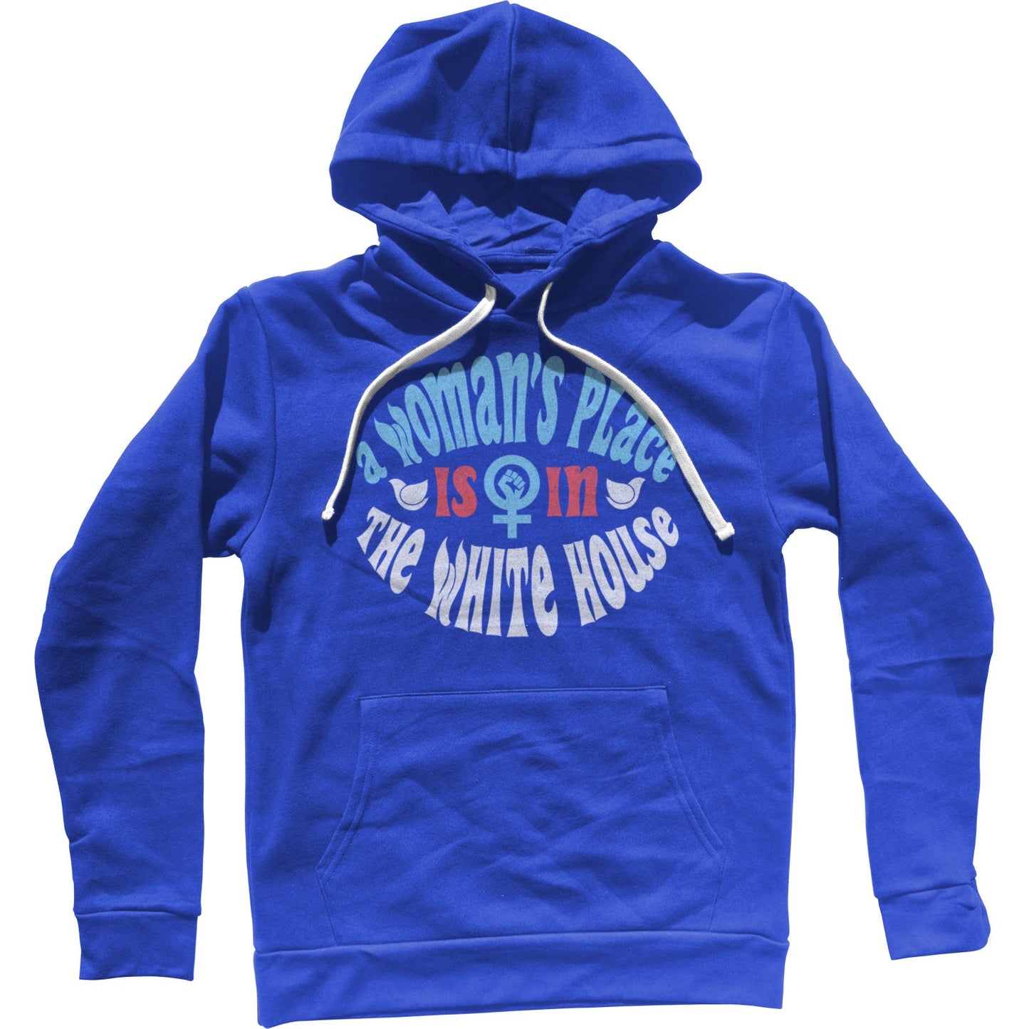 A Woman's Place is in The White House Unisex Hoodie