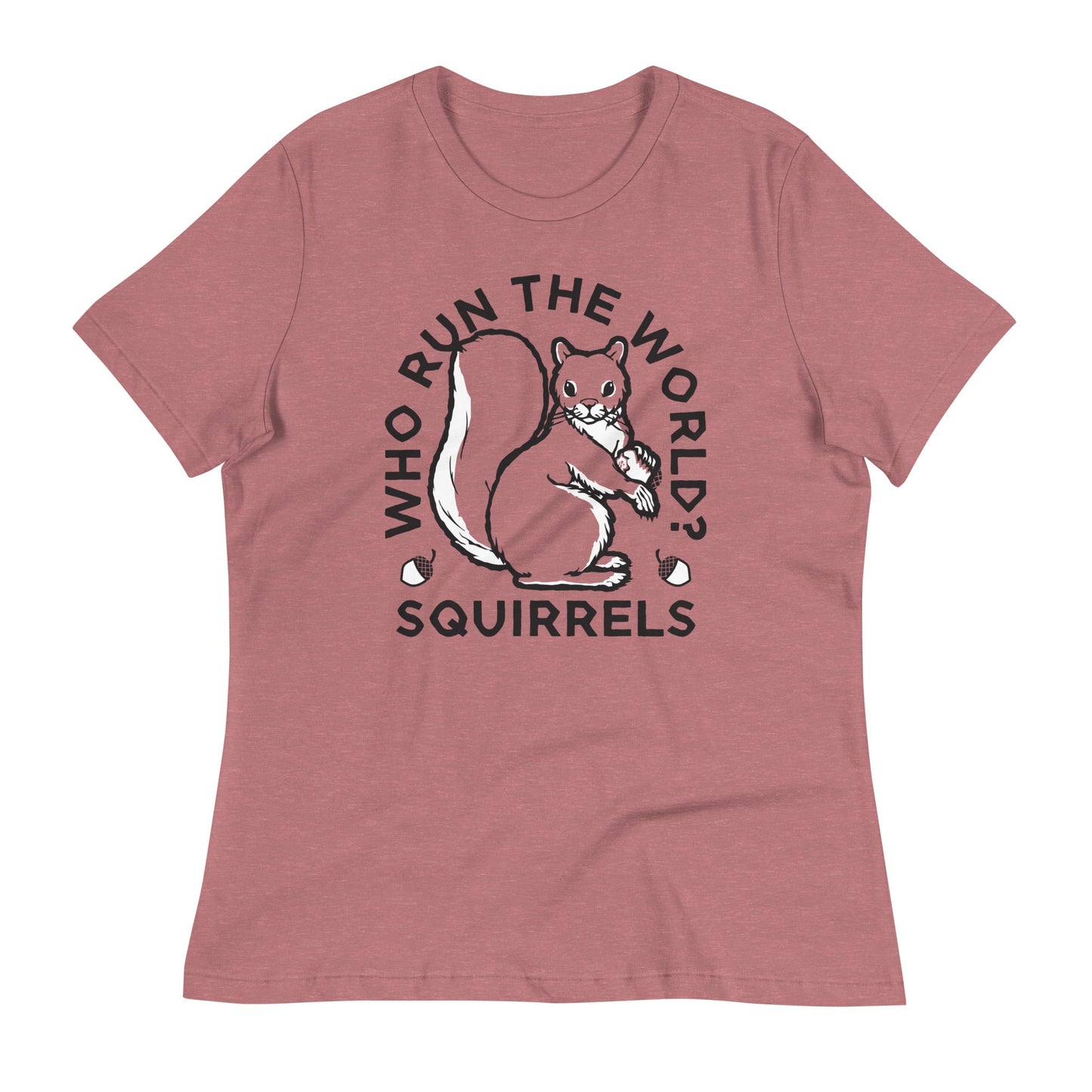 Who Run The World? Squirrels Women's Signature Tee