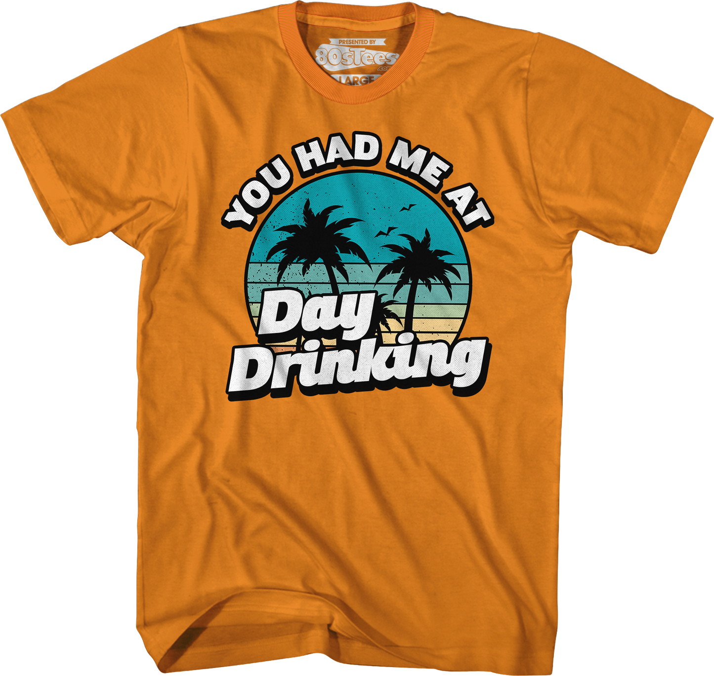 You Had Me At Day Drinking T-Shirt