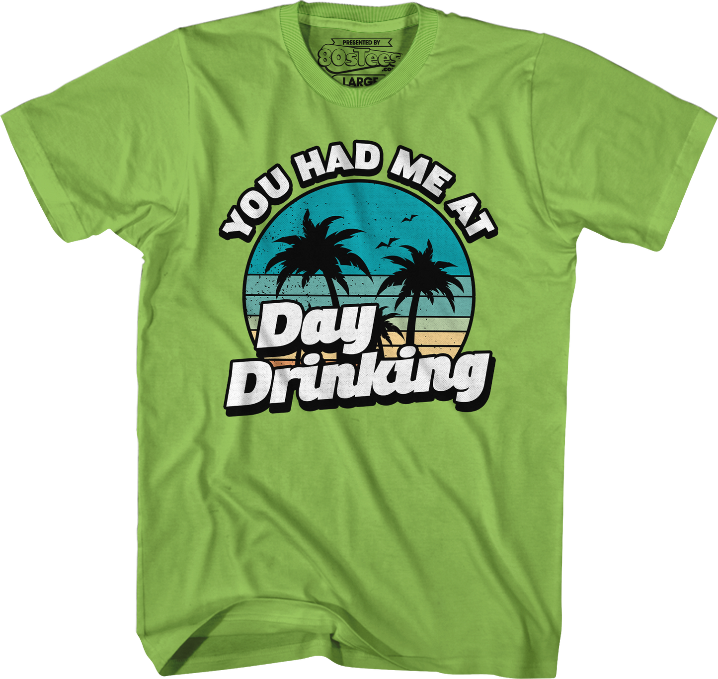 You Had Me At Day Drinking T-Shirt