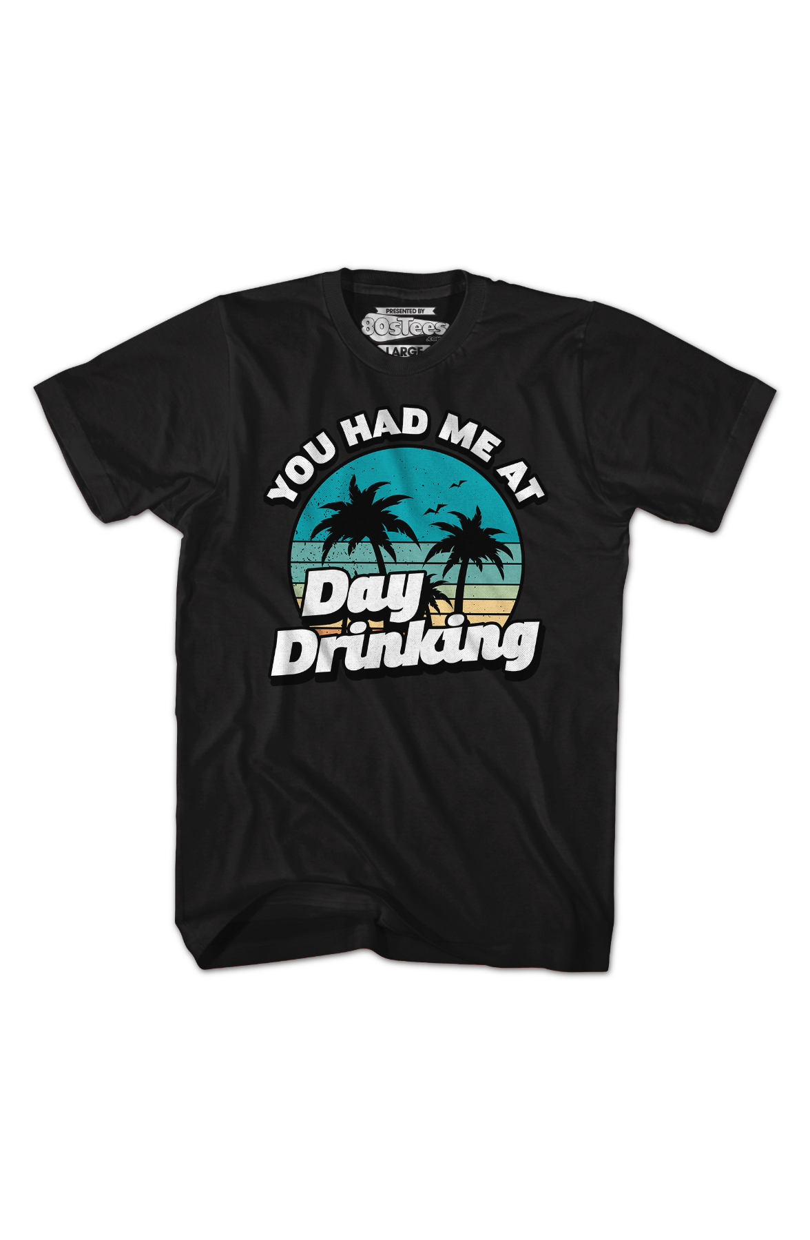 You Had Me At Day Drinking T-Shirt