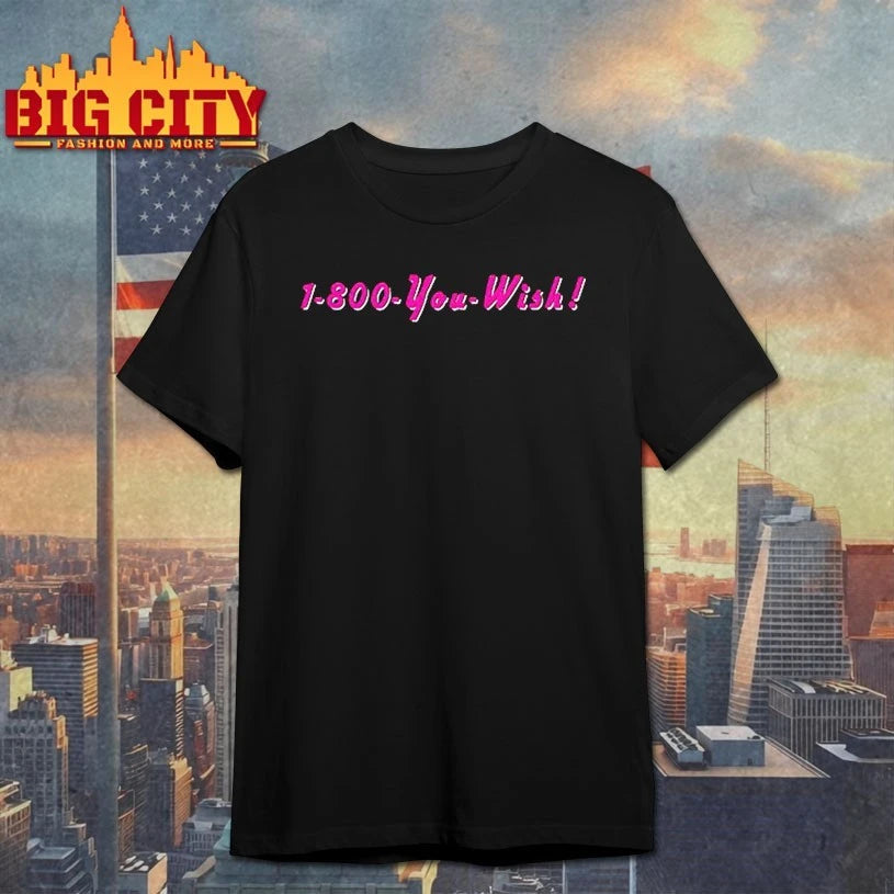 1 800 You Wish shirt