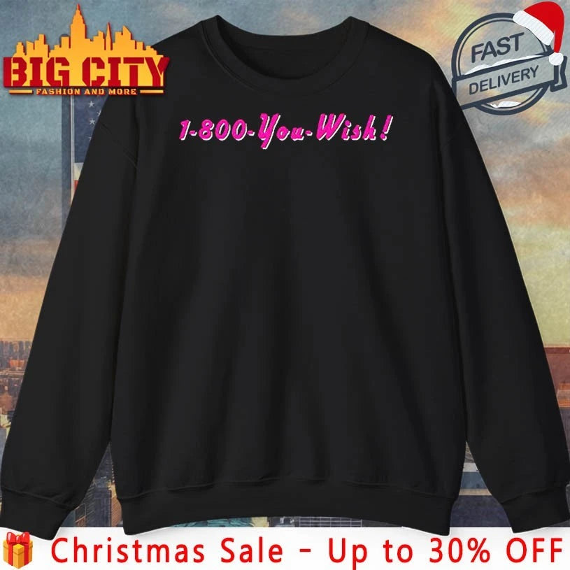 1 800 You Wish shirt